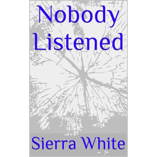 Nobody Listened Audiobook By Sierra White cover art