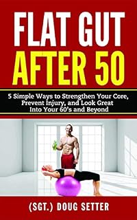 Flat Gut After 50: 5 Simple Ways to Strengthen Your Core, Prevent Injury