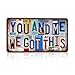 CHCdecor Vintage You And Me, We Got This Motivational Wall Decor License Plate Metal Tin Signs for Couple Girlfriend Lover,12x6 Inch