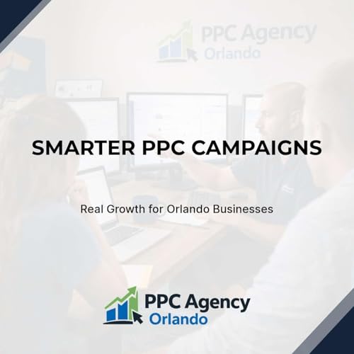 Why Orlando Businesses Are Turning to Smarter PPC Campaigns for Real Growth Through Data-Driven Advertising Strategies