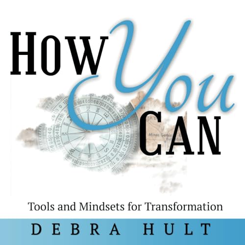 HOW You CAN: Tools and Mindsets for Transformation