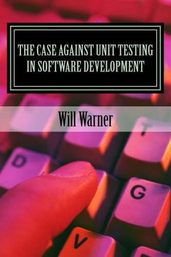 Quality Assurance Documentation: Key Documents (Test Plans, Cases, Etc.) 6 The Case Against Unit Testing in Software Development