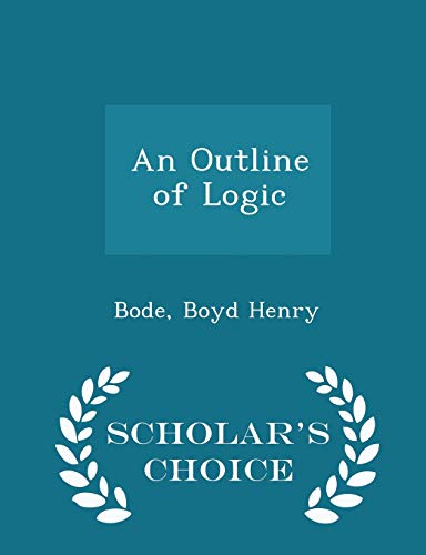 An Outline of Logic - Scholar's Choice Edition 1296322548 Book Cover