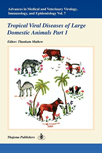 Advances in Medical and Veterinary Virology, Immunology, and Epidemiology- Vol. 7: Tropical Viral Diseases of Large Domestic Animals- Part 1