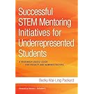 Successful STEM Mentoring Initiatives for Underrepresented Students: A Research-Based Guide for Faculty and Administrators