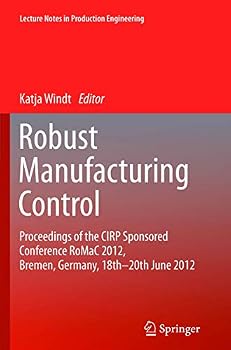 Paperback Robust Manufacturing Control: Proceedings of the Cirp Sponsored Conference Romac 2012, Bremen, Germany, 18th-20th June 2012 Book