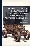 Improving F-15C Air Combat Training With Distributed Mission Training Advanced Simulation