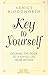 KEY TO YOURSELF: Opening the Door to a Joyful Life From Within