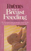 Parent's Book of Breast Feeding (Love & Life) 0345304454 Book Cover