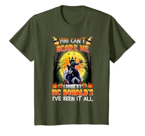 You Can't Scare Me I Work At McDonald's I've Seen It All T-Shirt, Youth, Olive Green, Large