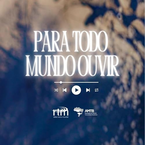 Couverture de PARA TODO MUNDO OUVIR | S&eacute;rie Especial RTM + AMTB