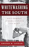 Whitewashing the South: White Memories of Segregation and Civil Rights (Perspectives on a Multiracial America)