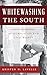 Whitewashing the South: White Memories of Segregation and Civil Rights (Perspectives on a Multiracial America)