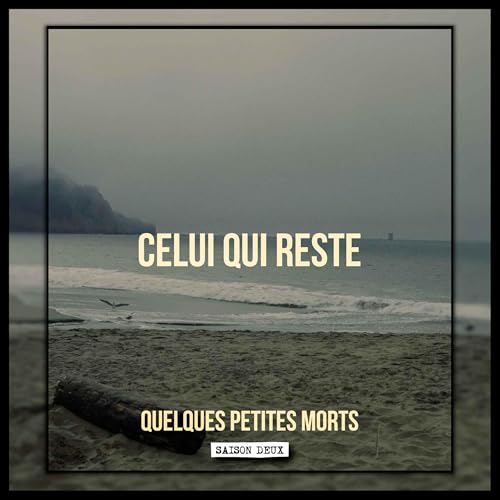 Celui qui reste | Quelques Petites Morts (S2E01)