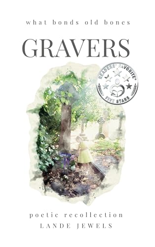 Gravers: what bonds old bones: Journey through cemeteries, crypts, catacombs, churchyards and burial grounds of London (LONDON BABY)