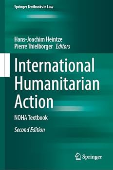 Hardcover International Humanitarian Action: NOHA Textbook (Springer Textbooks in Law) Book