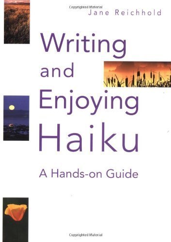 Writing and Enjoying Haiku: A Hands-on Guide