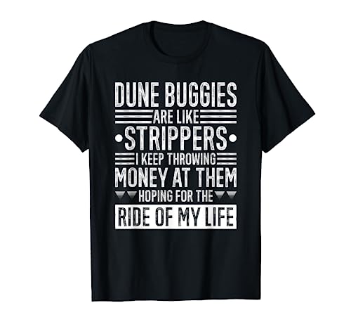 Dune Buggies Are Like Strippers Funny Dune Buggy Beach T-Shi
