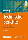  Technische und Naturwissenschaftliche Berichte: Verständlich gliedern, gut gestalten, überzeugend vortragen