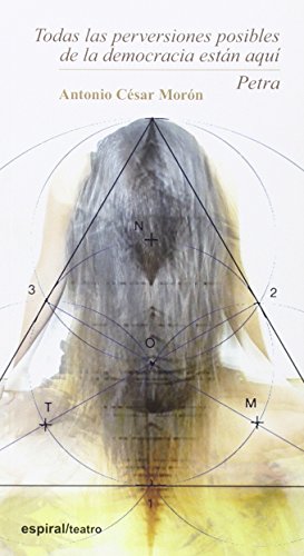 Todas las perversiones posibles de la democracia están aquí. Petra: 409 (Espiral / Teatro)