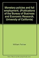 Monetary Policies and Full Employment B0006D72WA Book Cover