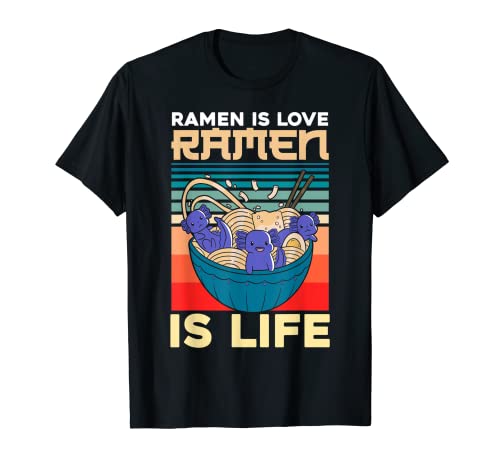 Ramen Is Love Ramen Is Life Japanese Noodles Axolotl Camiseta