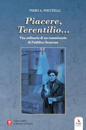 «Piacere, Terentilio...». Vita Ordinaria Di Un Commissario Di Pubblica Sicurezza