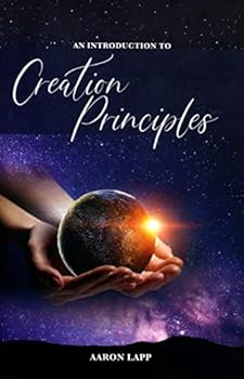 Paperback An Introduction to Creation Principles [Paperback] Aaron Lapp Book