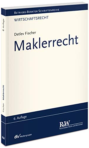 Maklerrecht (Betriebs-Berater Schriftenreihe/ Wirtschaftsrecht) Maklerrecht (Betriebs-Berater Schriftenreihe/ Wirtschaftsrecht)