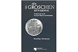  Für 8 Groschen ist\'s genug: Friedrich der Große in seinen Münzen Medaillen