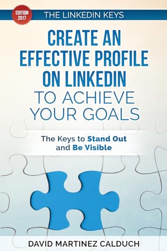 Create an effective profile on LinkedIn to achieve your goals: