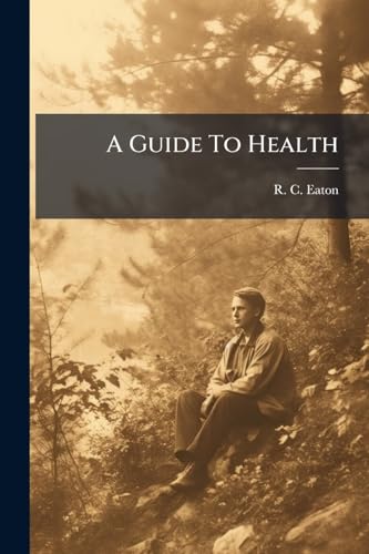 A Guide To Health: For The Use Of Soldiers