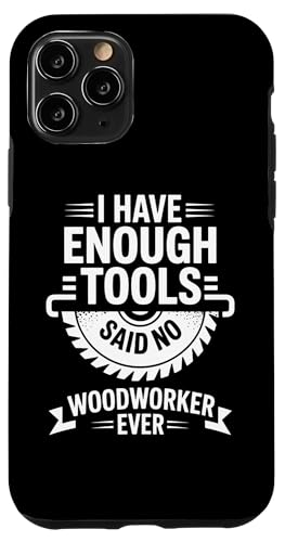 Enough Tools Said No Woodworker Ever ��H �X�}�z�P�[�X iPhone 11 Pro �p