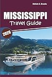 Mississippi Travel Guide 2026: Exploring Southern History, Scenic Road Trips, Local Cuisine, Outdoor Activities, and Practical Travel Tips for a Memorable Journey
