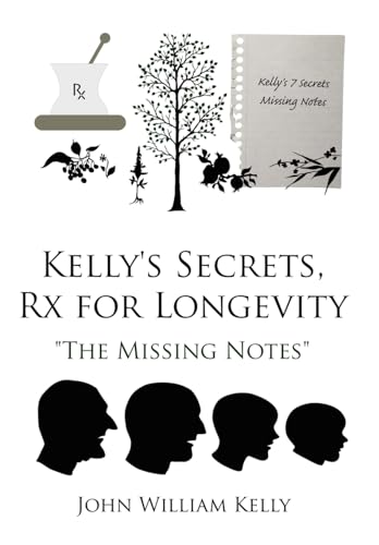 Kelly's Secrets, Rx for Longevity: "The Missing Notes"