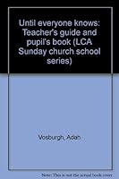 Until everyone knows: Teacher's guide and pupil's book (LCA Sunday church school series) B0007I1UAE Book Cover