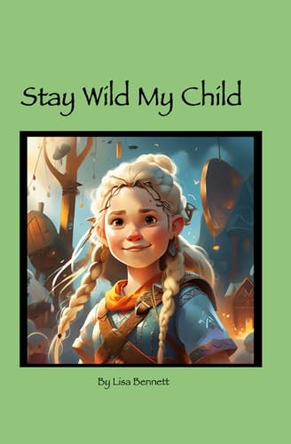 Stay Wild My Child