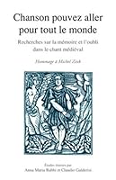 Chanson Pouvez Aller Pour Tout Le Monde: Recherches Sur La Memoire Et l'Oubli Dans Le Chant Medieval, En Hommage a Michel Zink 2868782213 Book Cover