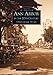 Ann Arbor in the 20th Century:  A  Photographic  History  (MI)   (Images of America)