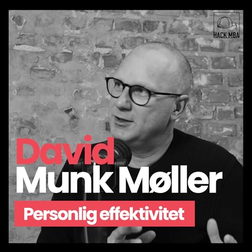 "Personlig effektivitet gjort simpelt: De bedste tricks til at f&aring; mere tid og overblik" | David Munk M&oslash;ller | S1E01 copertina