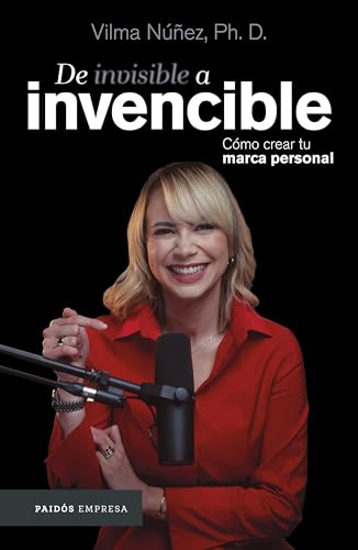 De invisible a invencible: Cómo crear tu marca personal / From invisible to invincible (Spanish Edition)