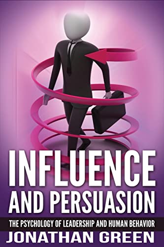 Influence and Persuasion: The Psychology of Leadership and Human Behavior (Habit of Success)