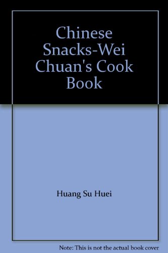 Chinese Snacks-Wei Chuan's Cook Book B000I9LQTM Book Cover