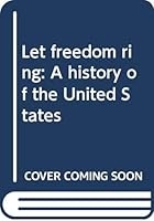 Let Freedom Ring: A History of the United States 0382027019 Book Cover