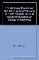 The chemosystematics of the lichen genus Pertusaria in North America north of Mexico (Publications in biology and geology) 0893260363 Book Cover