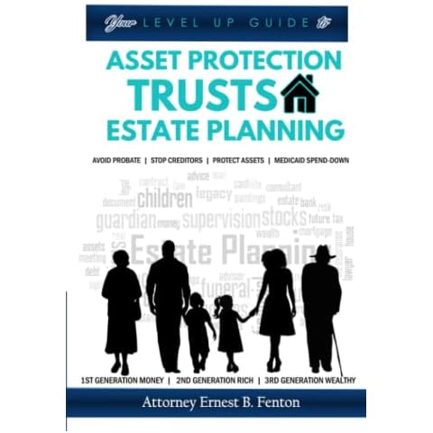 Your Level Up Guide to Asset Protection, Trusts and Estate Planning: Avoid Probate, Stop Creditors, Protect Assets, Medicaid Spend-Down Cover