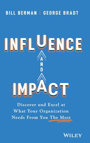 Influence and Impact: Discover and Excel at What Your Organization