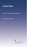 Cuba libre: Una storia della guerra ispano-americana: Facsimile