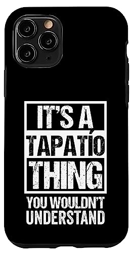 It's A Tapatio Thing You Wouldn't Understand Guadalajara �X�}�z�P�[�X iPhone 11 Pro �p