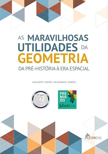 As Maravilhosas Utilidades da Geometria: da Pré-história à era Espacial  